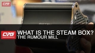The Rumour Mill : Steam Box details